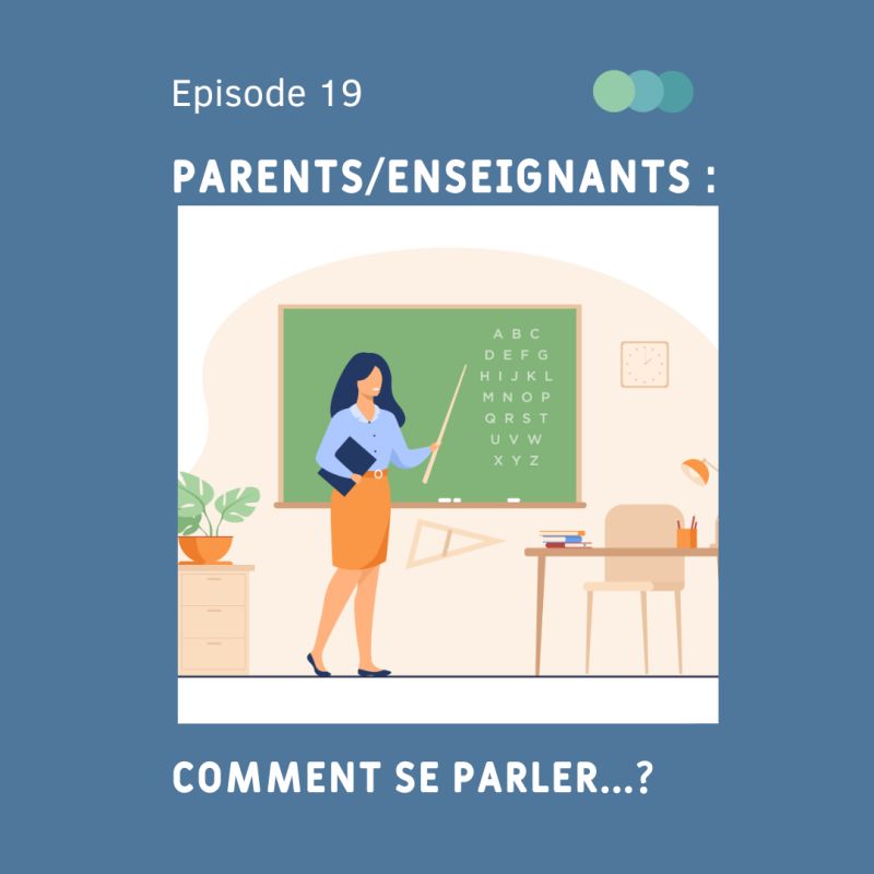#19 – PARENTS /&nbsp;ENSEIGNANTS